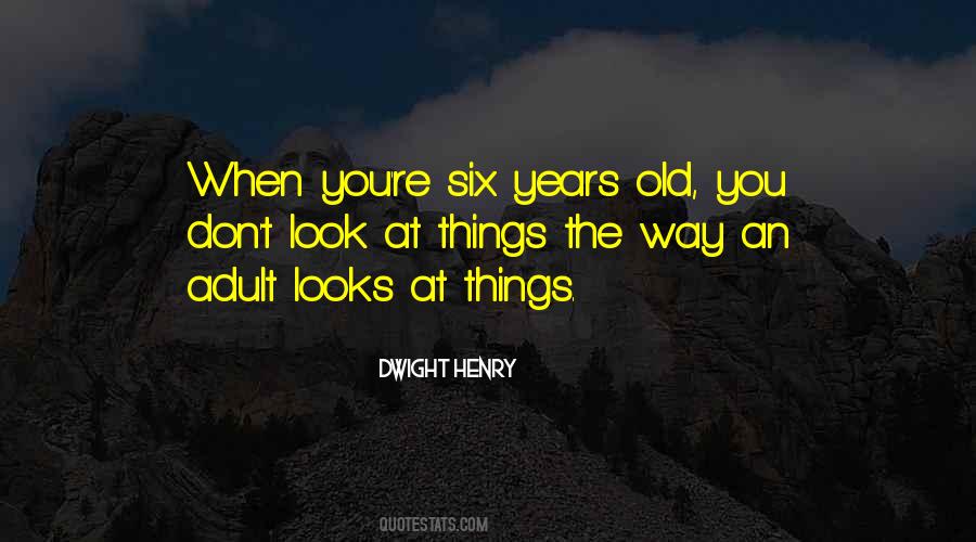 Six Years Old Quotes #99141