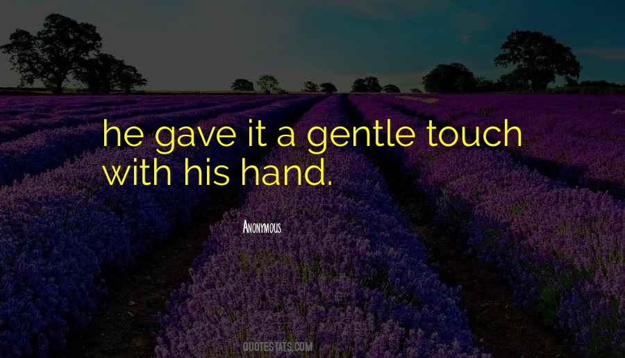 Quotes About Gentle Touch #1763127