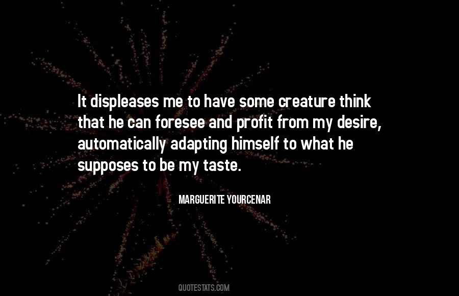Displeases Me Quotes #1062287