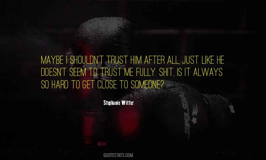 Quotes About Hard To Trust #903121