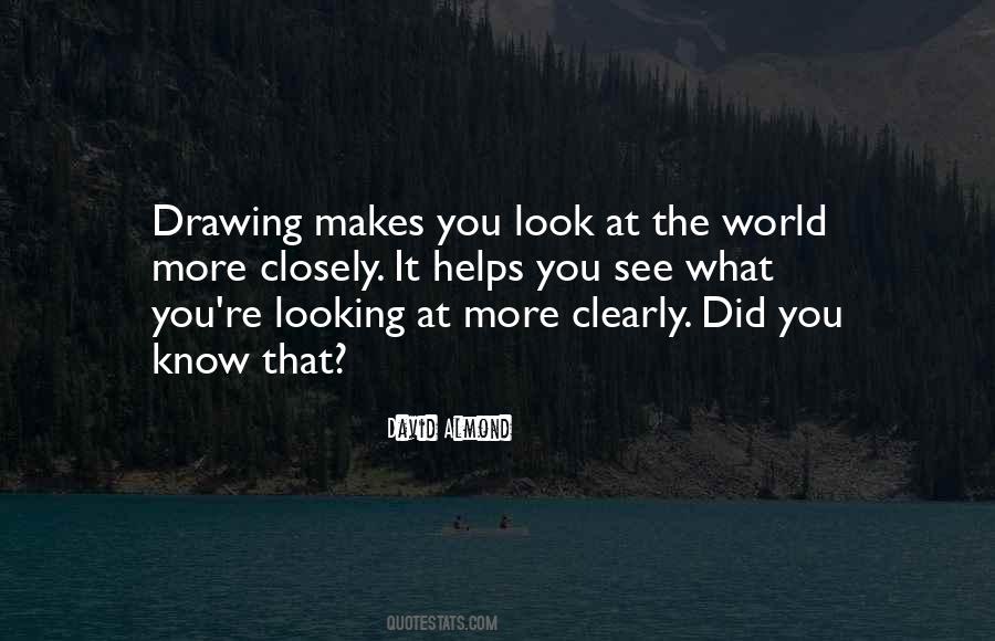 Quotes About Looking Closely #568175