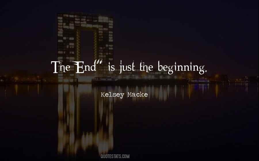 End Is Just The Beginning Quotes #1341931