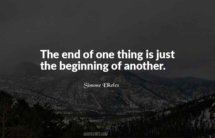 End Is Just The Beginning Quotes #416645