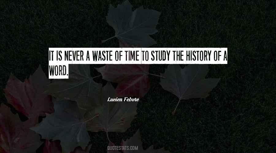 Quotes About Study Of History #35911