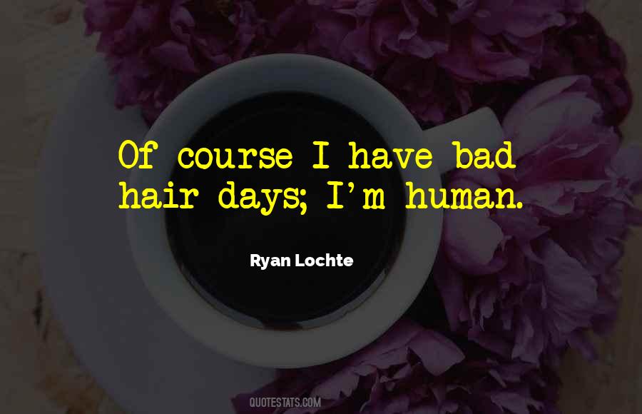Quotes About Bad Hair Days #1283437