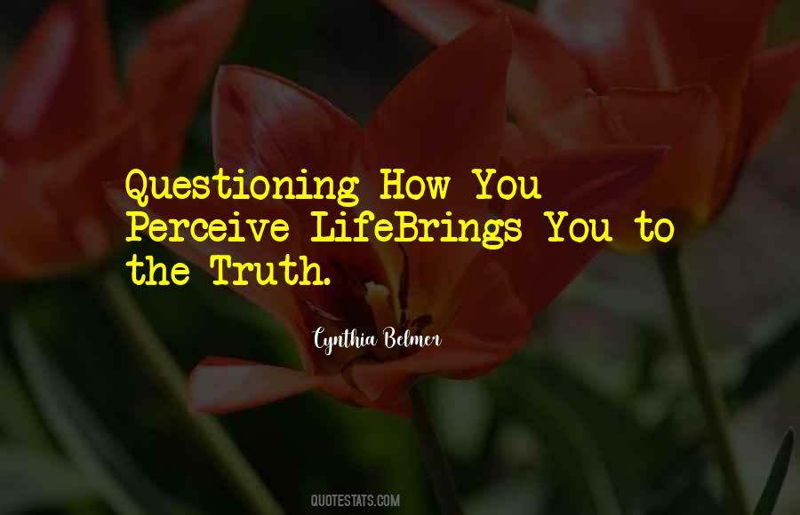 Quotes About Questioning Life #764680
