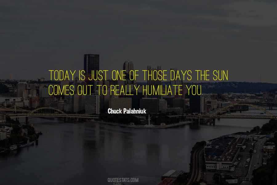 Today Is One Of Those Days Quotes #1527555