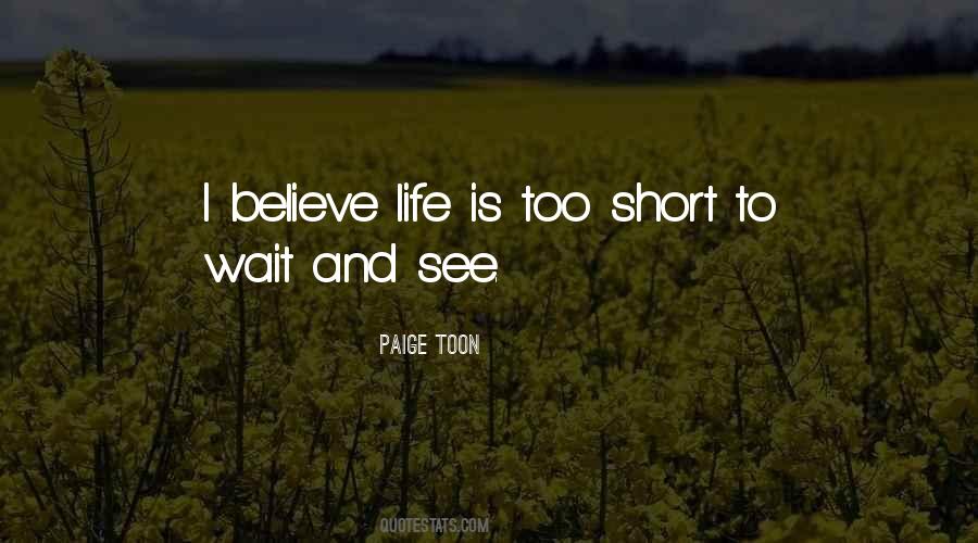 Life Is Too Short To Quotes #1089134