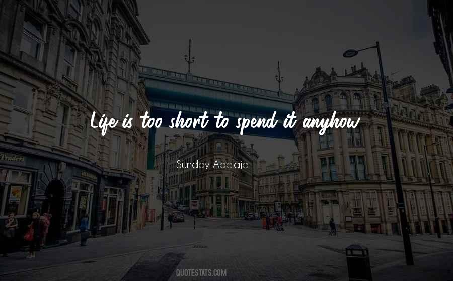 Life Is Too Short To Quotes #1173438