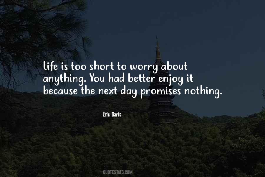 Life Is Too Short To Quotes #1265428