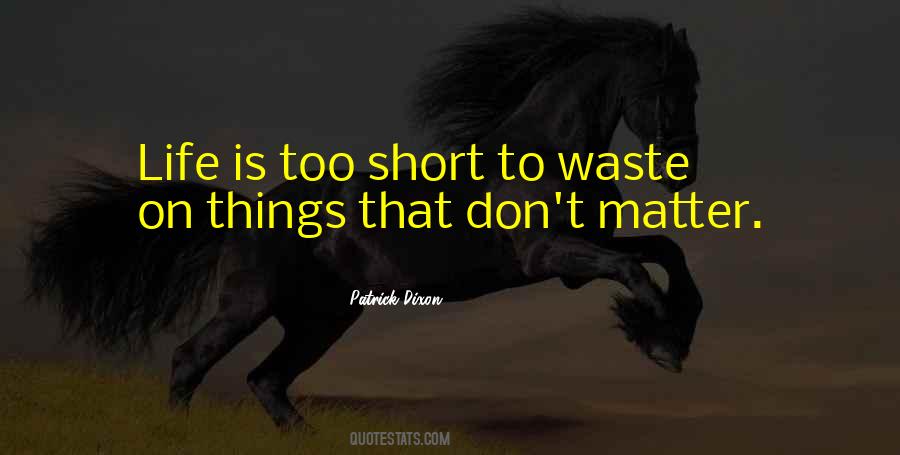 Life Is Too Short To Quotes #1633665