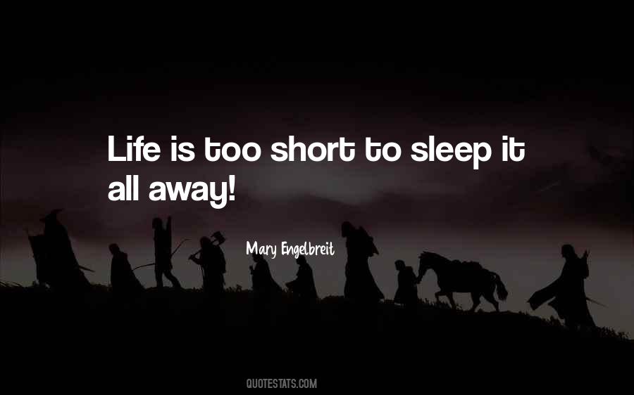 Life Is Too Short To Quotes #1739516