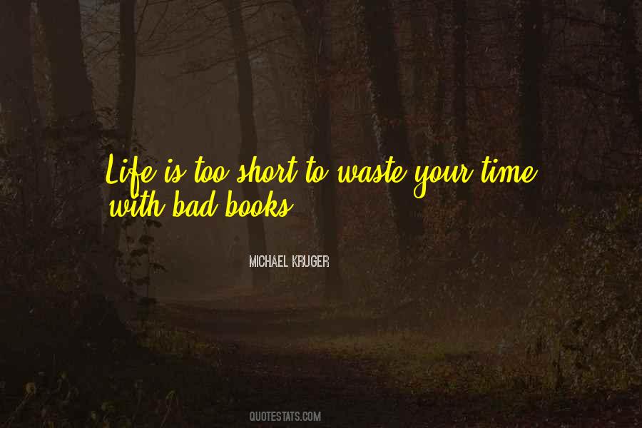 Life Is Too Short To Quotes #1823123