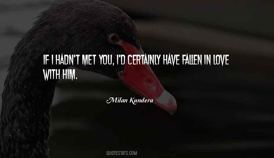 Quotes About Love Milan Kundera #1624811