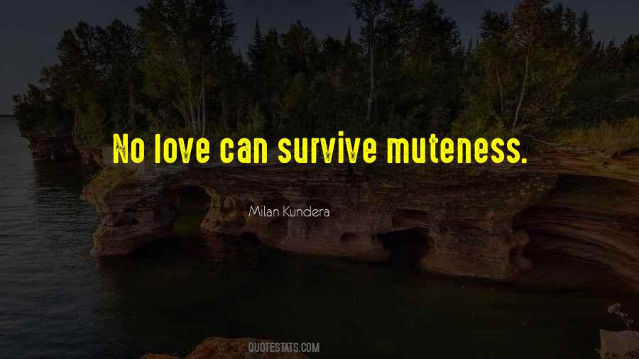 Quotes About Love Milan Kundera #356586