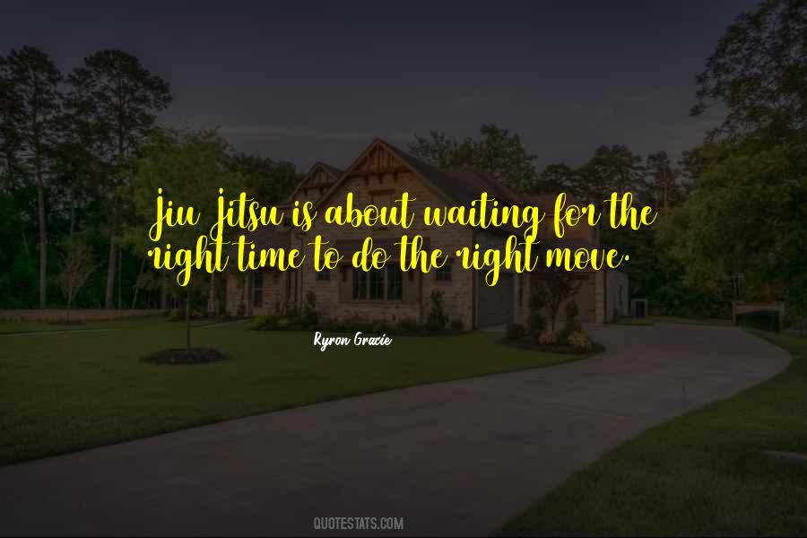 Quotes About Waiting For Right Time #1074294