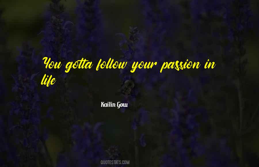 Quotes About Your Passion In Life #1732252