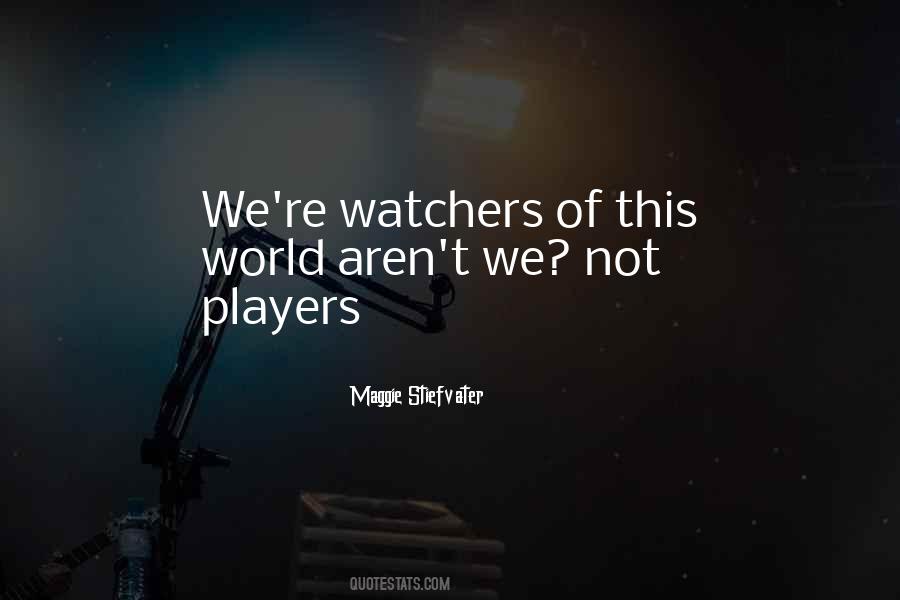 Quotes About Watchers #1395497