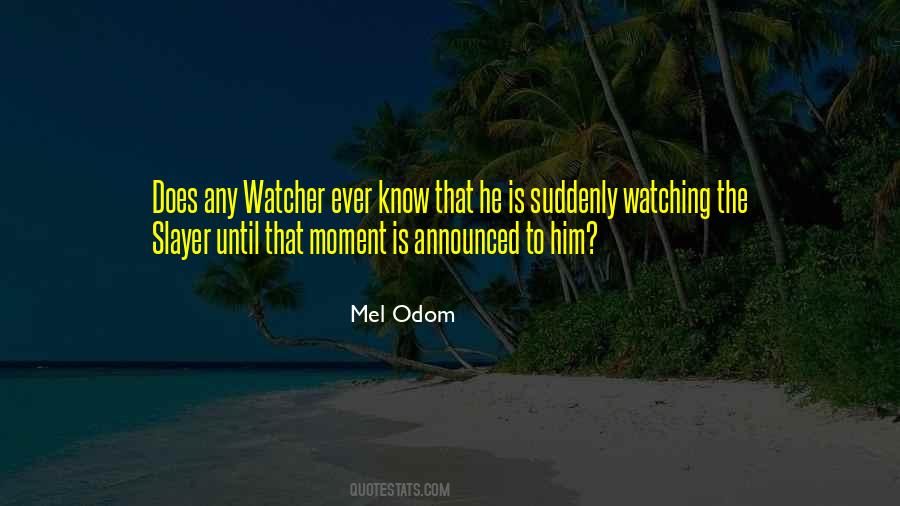 Quotes About Watchers #1497732