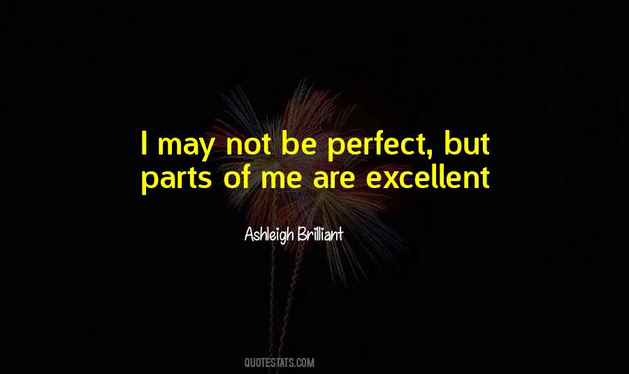 Quotes About I May Not Be Perfect #1152726