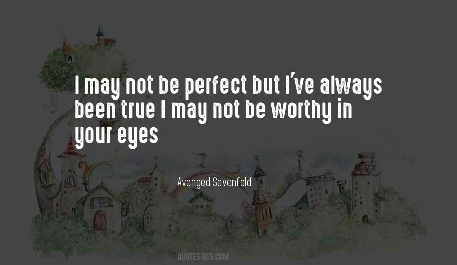 Quotes About I May Not Be Perfect #1847017