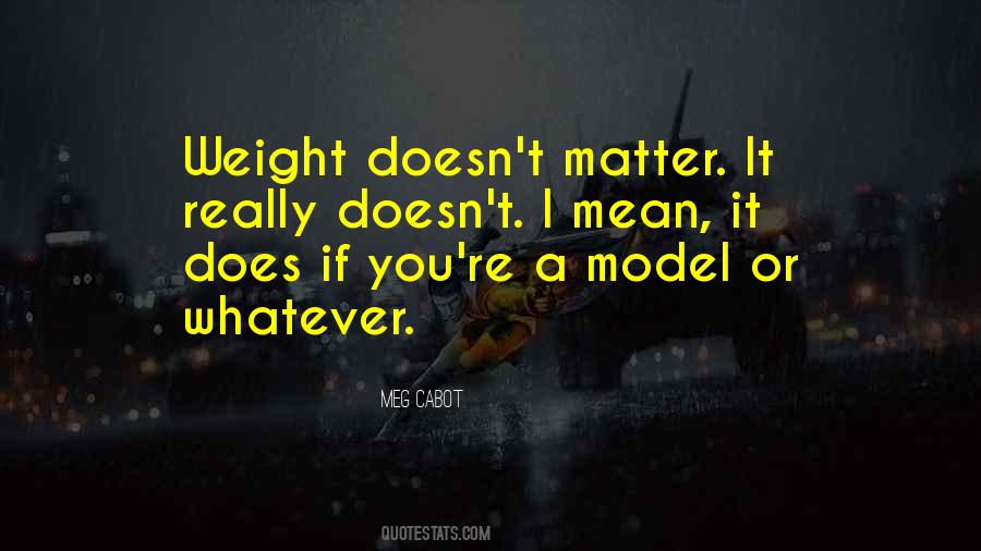 Quotes About Weight Doesn't Matter #934570