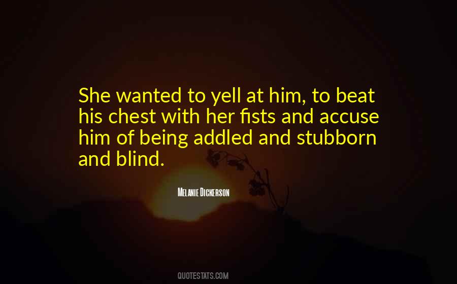Quotes About Being Stubborn #1722196
