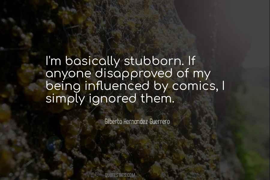 Quotes About Being Stubborn #803501