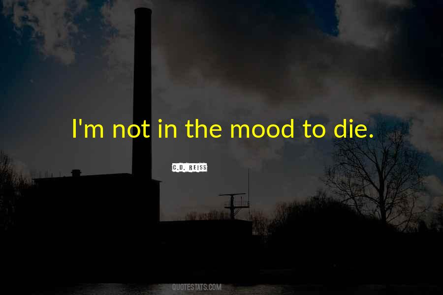 Quotes About Not In The Mood #1819876