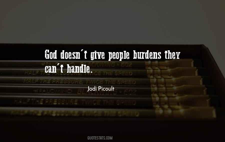 Quotes About God Doesn't Give You More Than You Can Handle #132228