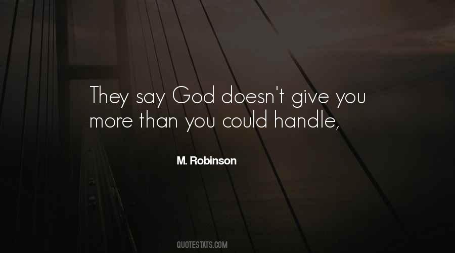 Quotes About God Doesn't Give You More Than You Can Handle #754466