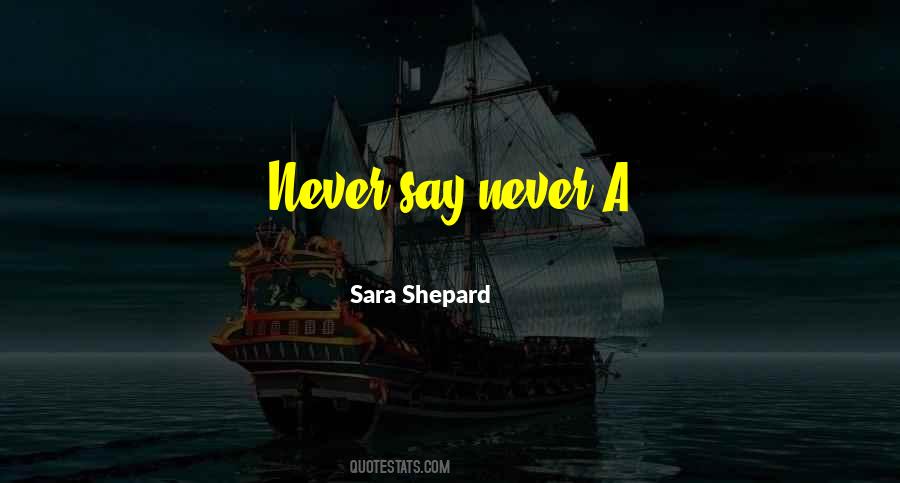 Quotes About Never Say Never #1690738