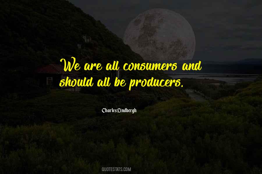 Producers And Consumers Quotes #380956