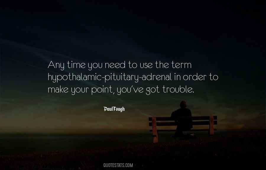 Hypothalamic Pituitary Adrenal Quotes #1135237