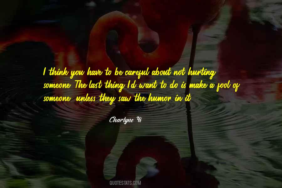 Quotes About Hurting Someone #1041287