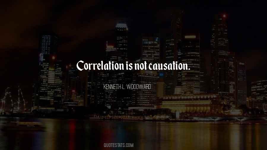 Quotes About Correlation And Causation #1347618