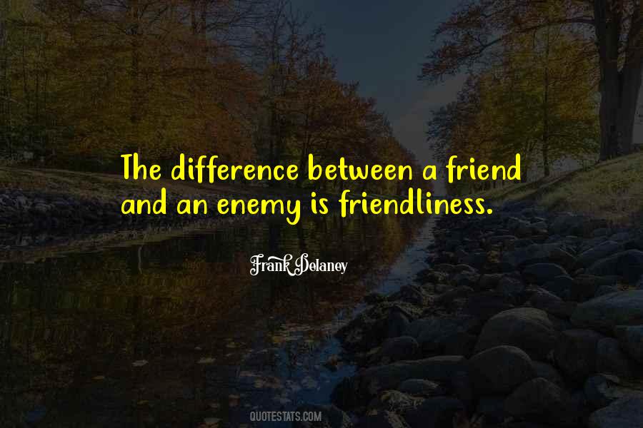 Quotes About Difference Friendship #651432