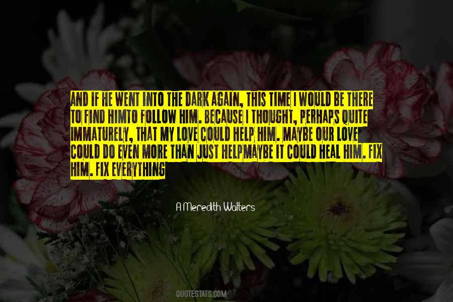 Time Would Heal Quotes #681289