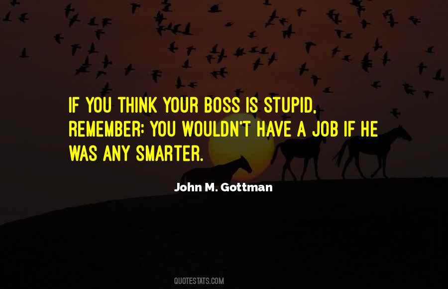 Quotes About Your Stupid Boss #101720