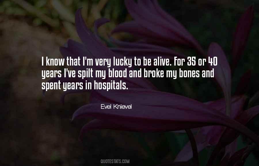 Quotes About Lucky To Be Alive #1032057