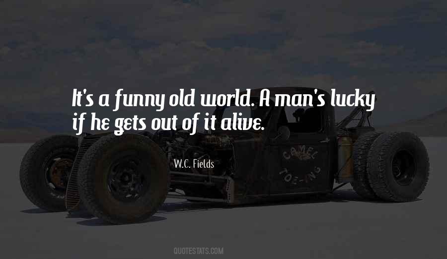 Quotes About Lucky To Be Alive #918111