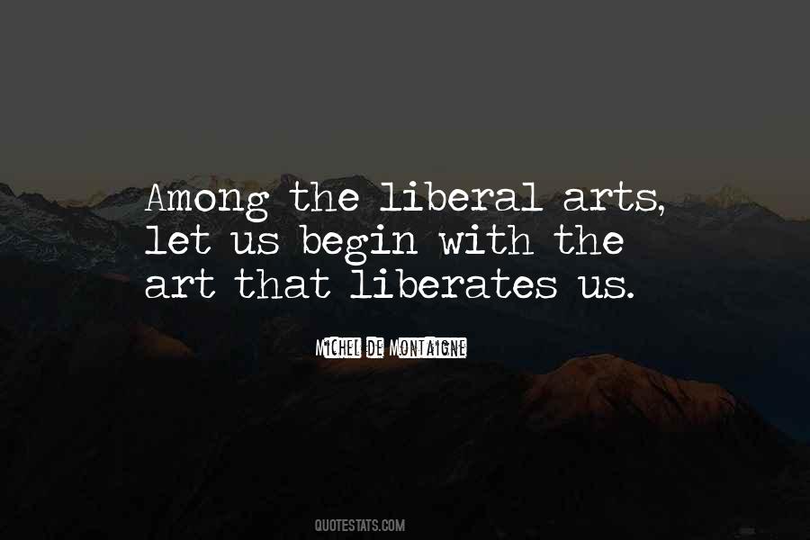 Quotes About Liberal Arts #207827