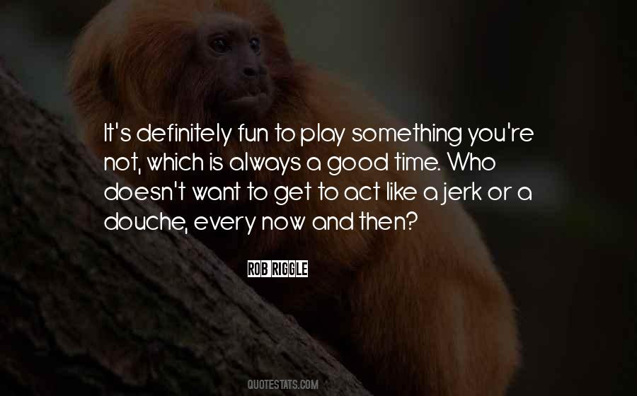 Fun And Play Quotes #332577