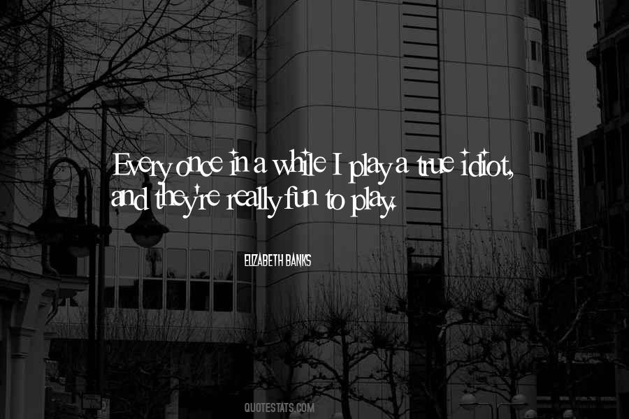 Fun And Play Quotes #373741