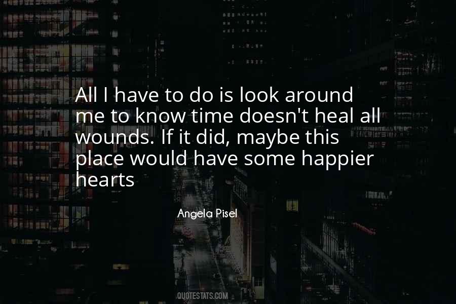 Time Doesn T Heal All Wounds Quotes #1740632