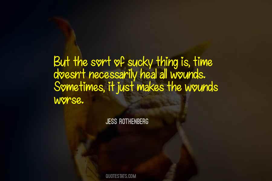 Time Doesn T Heal All Wounds Quotes #1835805