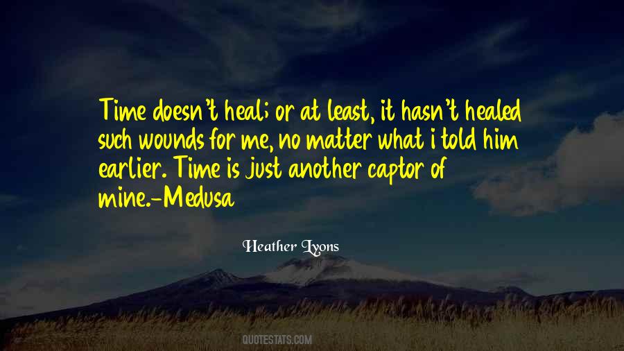Time Doesn T Heal All Wounds Quotes #328487