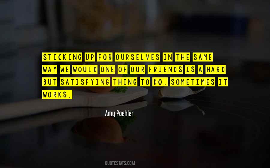 Quotes About Sticking Up For Your Friends #1792368