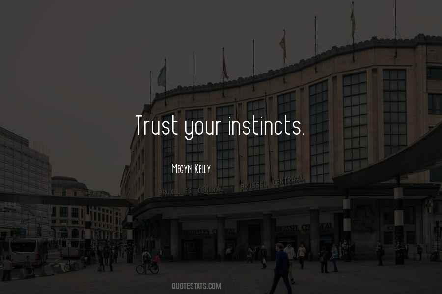 Quotes About Trust Your Instincts #1756085