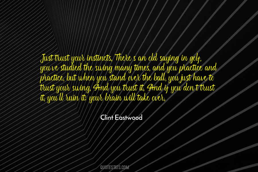 Quotes About Trust Your Instincts #213086